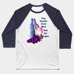 Drink Wine and Eat Grapes Baseball T-Shirt